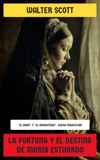 La fortuna y el destino de María Estuardo - Walter Scott - E-Book