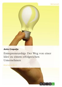 Entrepreneurship: Der Weg von einer Idee zu einem erfolgreichen Unternehmen - Anto Crepulja - E-Book