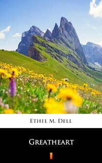 Greatheart - Ethel M. Dell - E-Book