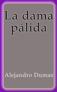 La dama pálida - Alejandro Dumas - E-Book