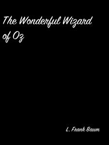 The Wonderful Wizard Of Oz - L. Frank Baum - E-Book
