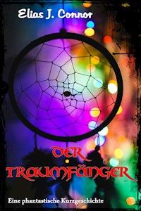 Der Traumfänger - Elias J. Connor - E-Book