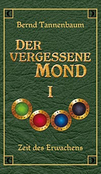 Der vergessene Mond Bd I - Bernd Tannenbaum - E-Book