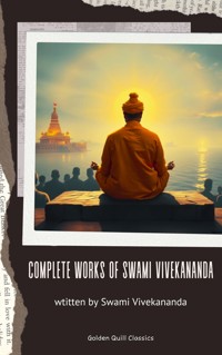 The Complete Works of Swami Vivekananda - Swami Vivekananda - E-Book