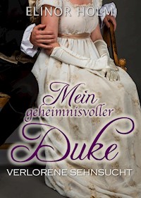 Mein geheimnisvoller Duke - Elinor Holm - E-Book