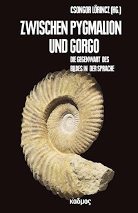 Zwischen Pygmalion und Gorgo - Csongor Lörincz - E-Book