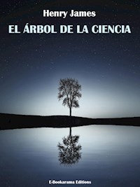 El árbol de la ciencia - Henry James - E-Book