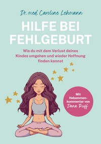 Hilfe bei Fehlgeburt - Dr. med. Caroline Lehmann - E-Book