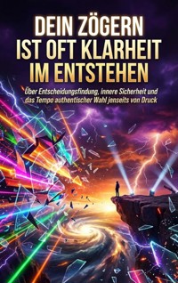 Dein Zögern ist oft Klarheit im Entstehen - Verena Busch - E-Book