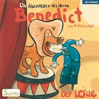 Die Abenteuer des Herrn Benedict - Der Löwe - Martin Baltscheit - Hörbuch