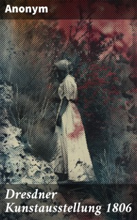 Dresdner Kunstausstellung 1806 - Anonym - E-Book