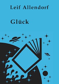 Glück - Leif Allendorf - E-Book