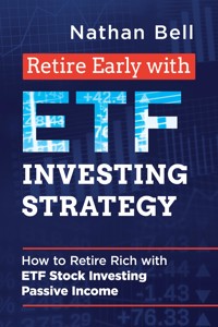 Retire Early with ETF Investing Strategy - Nathan Bell - E-Book