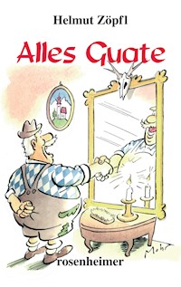 Alles Guate - Helmut Zöpfl - E-Book