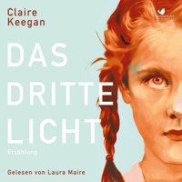 Das dritte Licht - Claire Keegan - Hörbuch