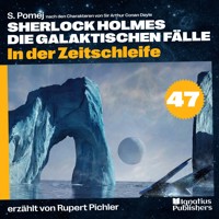 In der Zeitschleife (Sherlock Holmes - Die galaktischen Fälle, Folge 47) - Sir Arthur Conan Doyle - Hörbuch
