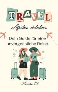 Afrika erleben - Mareike W. - E-Book