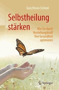 Selbstheilung stärken - Gary Bruno Schmid - E-Book