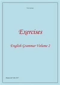 Exercises 2 - English Grammar Volume 2 - Vito Lipari - E-Book