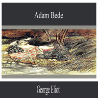 Adam Bede - George Eliot - Hörbuch