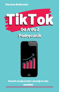 TikTok od A do Z - Marzena Bednarska - E-Book