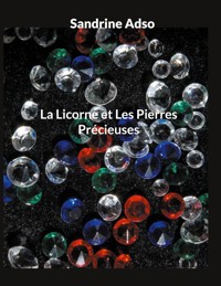La Licorne et Les Pierres Précieuses - Sandrine Adso - E-Book