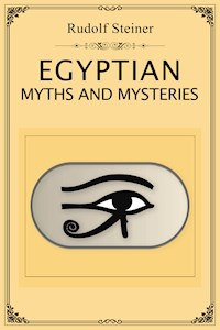 Egyptian Myths and Mysteries - Rudolf Steiner - E-Book