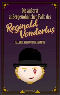Die äußerst außergewöhnlichen Fälle des Reginald Vonderlus - Andreas Reuel - E-Book