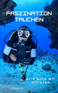 Faszination Tauchen - dein Buch mit Tiefgang - Tobias Hopfmüller - E-Book