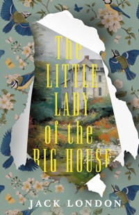 The Little Lady of the Big House - Jack  London - E-Book