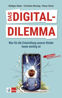 Das Digital-Dilemma: Was für die Entwicklung unserer Kinder heute wichtig ist - Klaus Zierer - E-Book