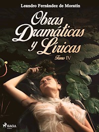 Obras dramáticas y líricas. Tomo IV - Leandro Fernández de Moratín - E-Book