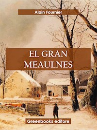 El gran Meaulnes - Alain-Fournier - E-Book
