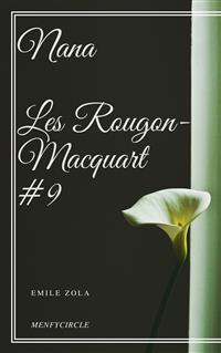 Nana Les Rougon-Macquart #9 - Emile Zola - E-Book
