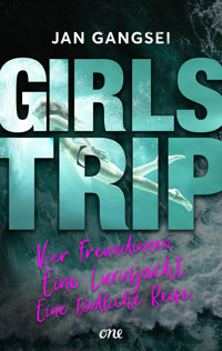 Girls' Trip - Vier Freundinnen. Eine Luxusjacht. Eine tödliche Reise. - Jan Gangsei - E-Book