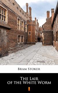 The Lair of the White Worm - Bram Stoker - E-Book