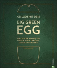 Grillen mit dem Big Green Egg - Susann Kreihe - E-Book