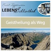 Lebens Bibliothek - Geistheilung als Weg -  - Hörbuch