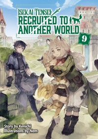 Isekai Tensei: Recruited to Another World Volume 9 - Kenichi - E-Book