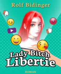 Lady Bitch Libertie - Bidinger Rolf - E-Book