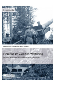 Finnland im Zweiten Weltkrieg: Zwischen Winterkrieg, Waffenbrüderschaft und Neutralität - Harald Freter - E-Book
