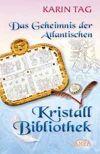 Das Geheimnis der Atlantischen Kristallbibliothek - Karin Tag - E-Book