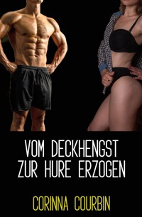 Vom Deckhengst zur Hure erzogen - Corinna Courbin - E-Book