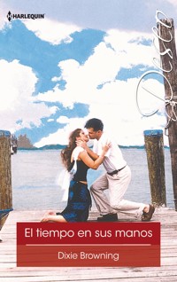 El tiempo en sus manos - Dixie Browning - E-Book