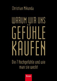 Warum wir uns Gefühle kaufen - Christian Mikunda - E-Book