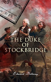 The Duke of Stockbridge - Bellamy Edward - E-Book