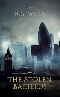 The Stolen Bacillus - H G Wells - E-Book