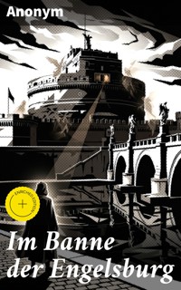 Im Banne der Engelsburg - Anonym - E-Book