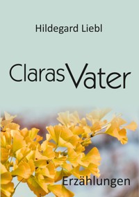 Claras Vater - Hildegard Liebl - E-Book