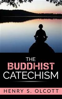 The Buddhist Catechism - Henry S. Olcott - E-Book